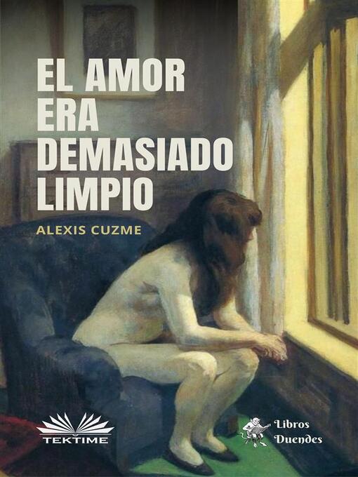 Title details for El Amor Era Demasiado Limpio by Alexis Cuzme - Available